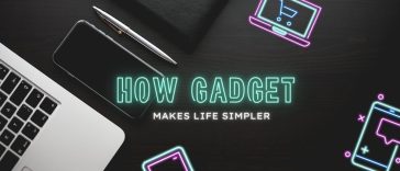 How Gadgets Make Life Easier